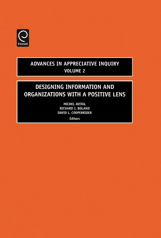 Designing Information and Organizations with a Positive Lens: 2 (Advances in Appreciative Inquiry, 2) - Image 1