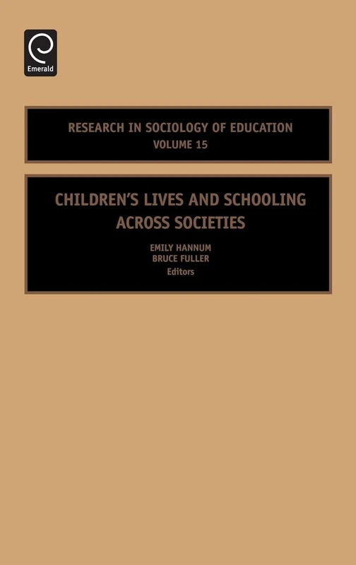 Children's Lives and Schooling across Societies: 15 (Research in the Sociology of Education, 15)