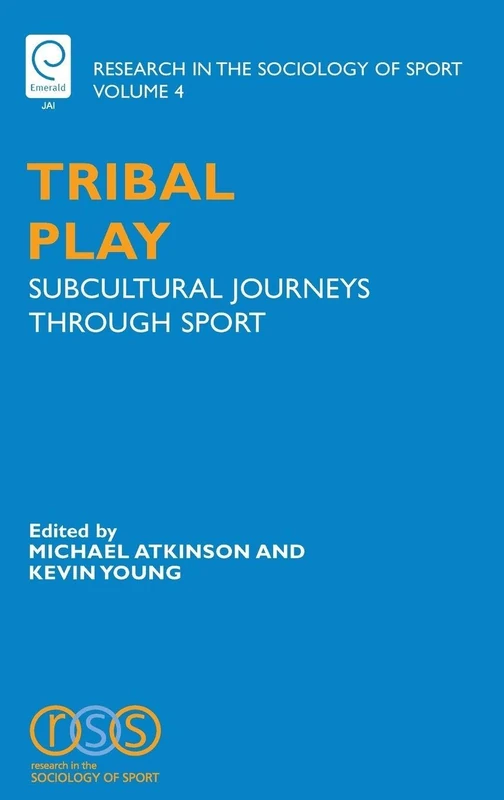 Tribal Play: Subcultural Journeys Through Sport: 4 (Research in the Sociology of Sport, 4)