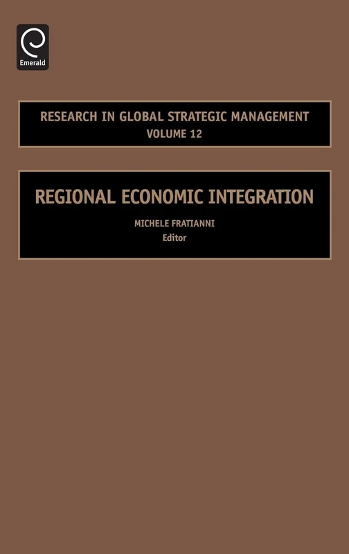 Regional Economic Integration: 12 (Research in Global Strategic Management, 12)