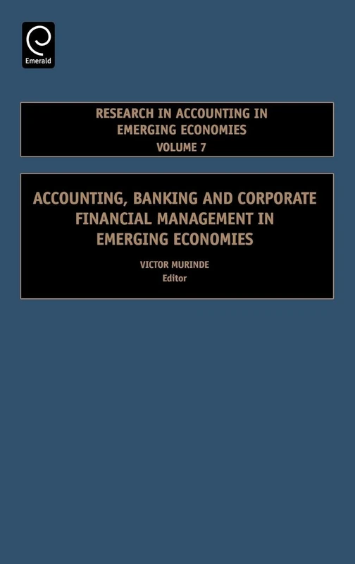 Accounting, Banking and Corporate Financial Management in Emerging Economies: 7 (Research in Accounting in Emerging Economies, 7)