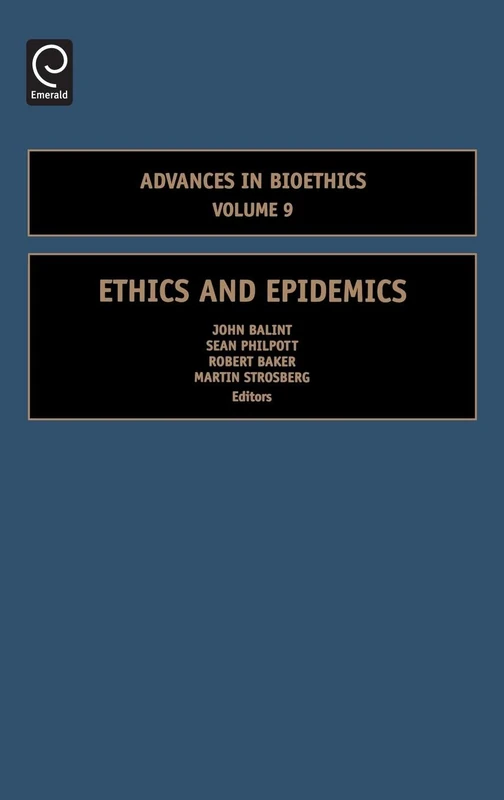 Ethics and Epidemics: 9 (Advances in Bioethics, 9)