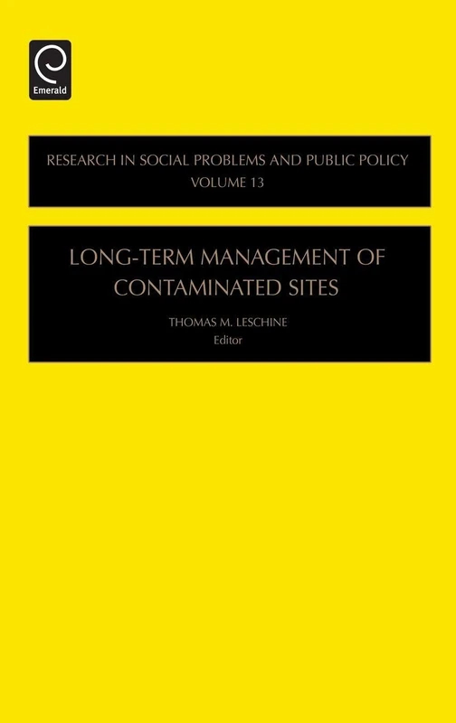 Long-Term Management of Contaminated Sites: 13 (Research in Social Problems and Public Policy, 13)