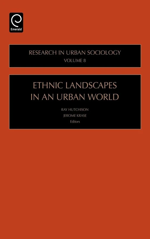 Ethnic Landscapes in an Urban World: 8 (Research in Urban Sociology, 8)