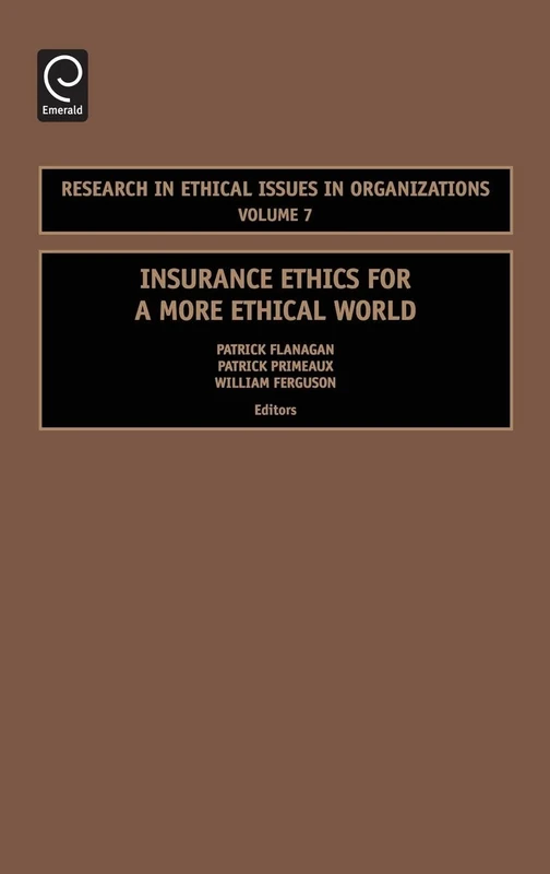 Insurance Ethics for a More Ethical World: 7 (Research in Ethical Issues in Organizations, 7)