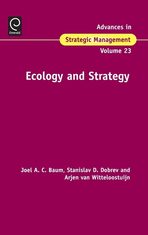 Ecology and Strategy: 23 (Advances in Strategic Management, 23)
