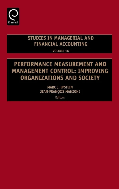 Performance Measurement and Management Control: Improving Organizations and Society: 16 (Studies in Managerial and Financial Accounting, 16)