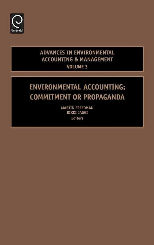 Environmental Accounting: Commitment or Propaganda: 3 (Advances in Environmental Accounting & Management, 3)