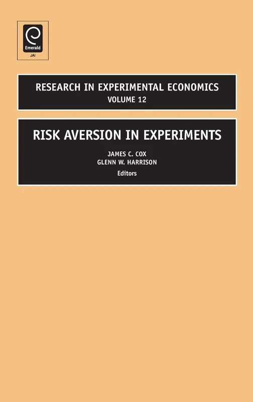 Risk Aversion in Experiments: 12 (Research in Experimental Economics, 12)