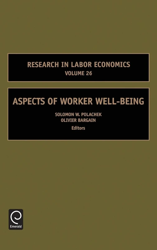 Aspects of Worker Well-Being: 26 (Research in Labor Economics, 26)