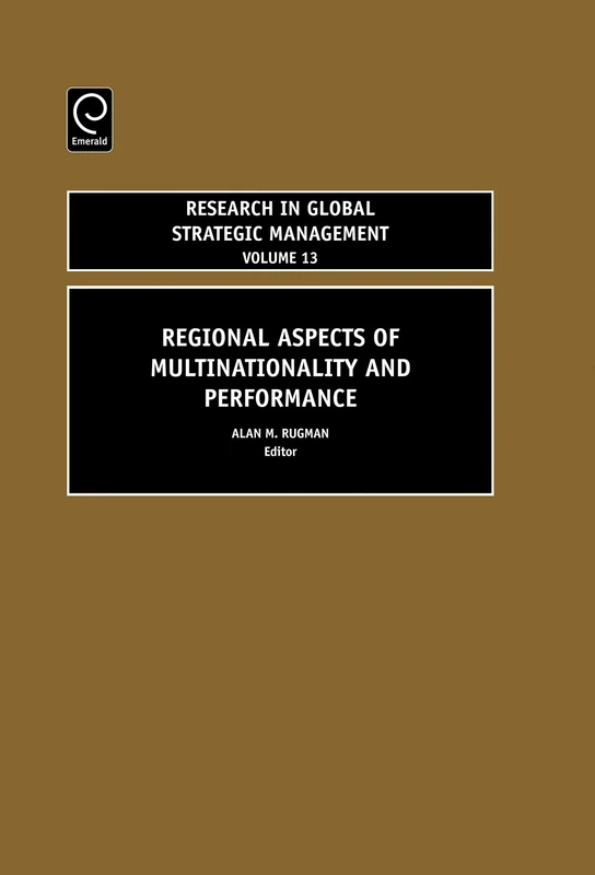 Regional Aspects of Multinationality and Performance: 13 (Research in Global Strategic Management, 13)