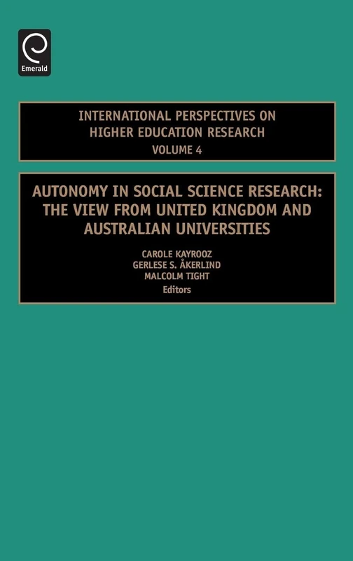 Autonomy in Social Science Research: The View from United Kingdom and Australian Universities: 4 (International Perspectives on Higher Education Research, 4)
