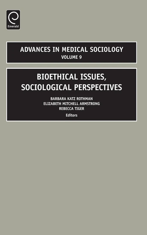 Bioethical Issues: Sociological Perspectives: 9 (Advances in Medical Sociology, 9)