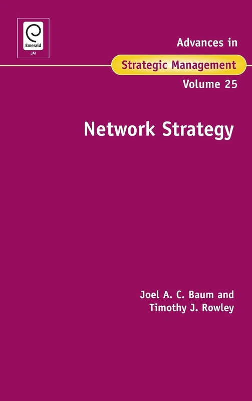 Network Strategy: Advances in Strategic Management: 25