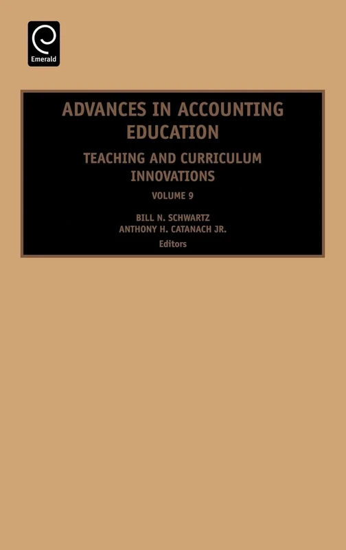 Advances in Accounting Education: Teaching and Curriculum Innovations: 9