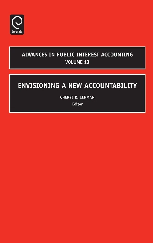 Envisioning a New Accountability: Volume 13 (Advances in Public Interest Accounting, 13)