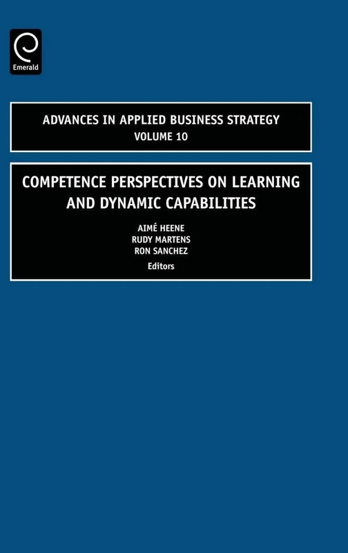 Competence Perspectives on Learning and Dynamic Capabilities: 10 (Advances in Applied Business Strategy, 10)
