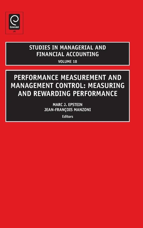 Performance Measurement and Management Control: Measuring and Rewarding Performance: 18 (Studies in Managerial and Financial Accounting, 18)