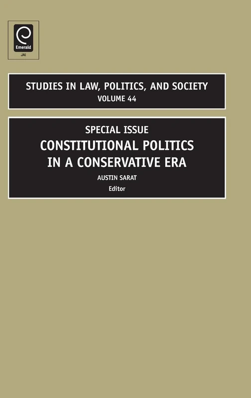 Constitutional Politics in a Conservative Era: Special Issue: 44 (Studies in Law, Politics, and Society, 44)