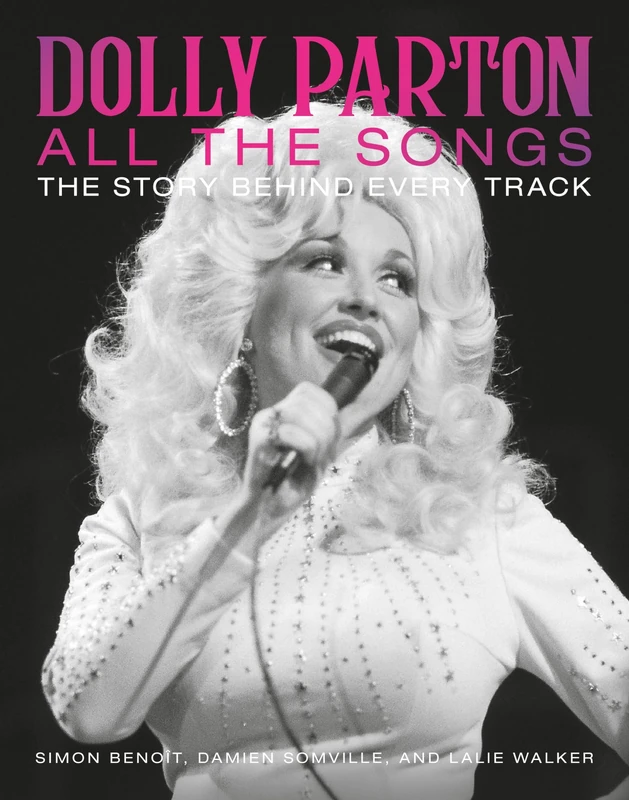 Dolly Parton All the Songs - Black Dog & Leventhal Publishers