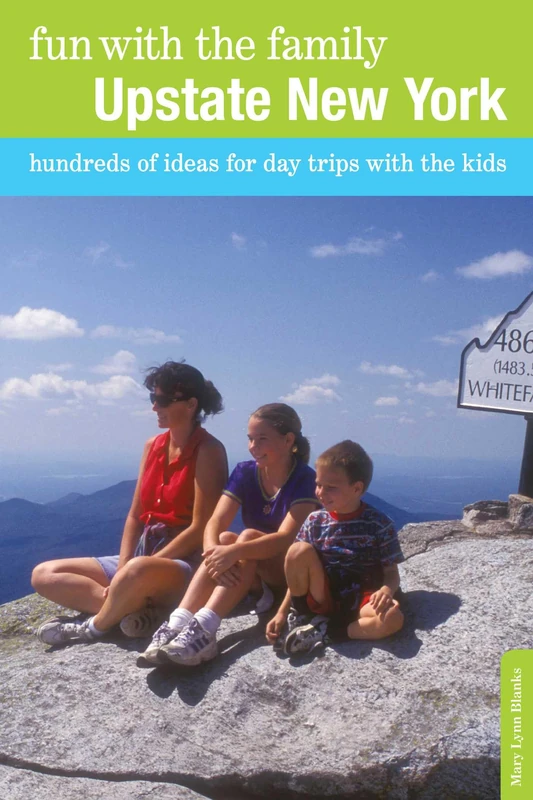 Fun with the Family Upstate New York: Hundreds of Ideas for Day Trips with the Kids, First Edition (Fun with the Family Series)