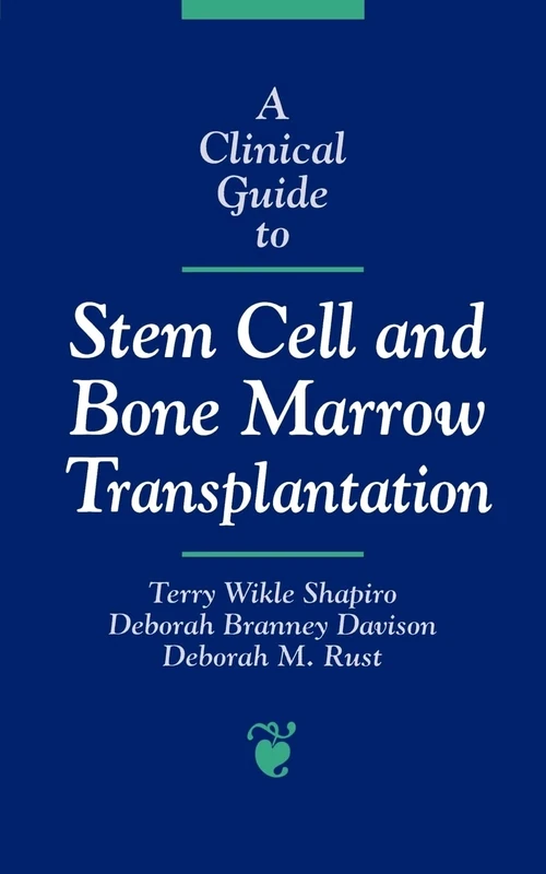A Clinical Guide to Stem Cell and Bone Marrow Transplantation (Jones and Bartlett Series in Oncology)