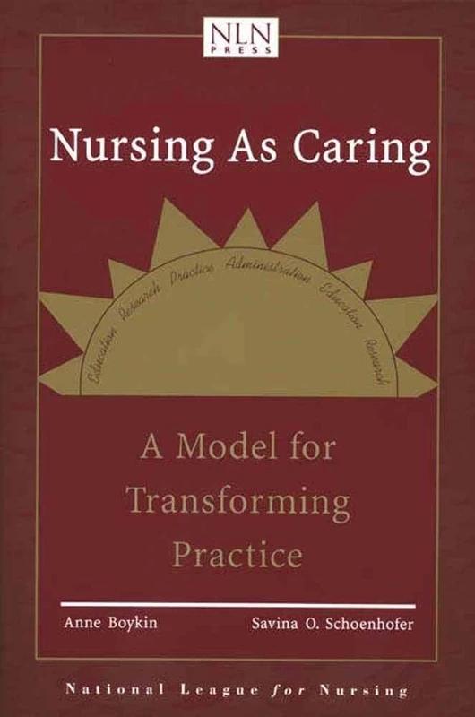 Nursing As Caring: a Model for Transforming Practice: A Model for Transforming Practice (Pub)