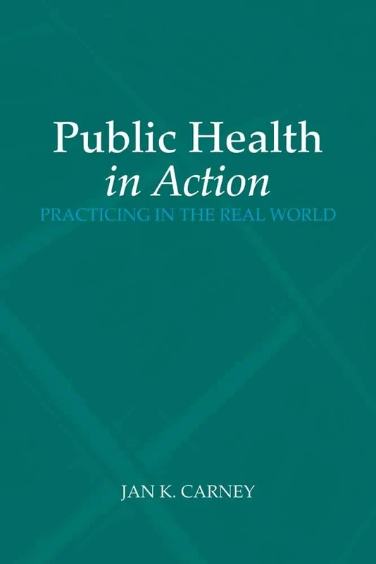 Public Health in Action: Practicing in the Real World