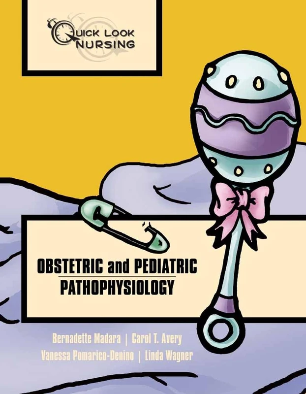 Quick Look Nursing: Ob/Pedi Pathoph: Obstetric and Pediatric Pathophysiology