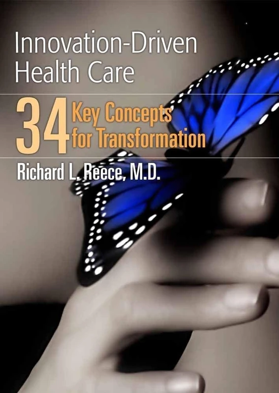 Innovation Drivne Health Care: 34 Key Concepts for Transformation