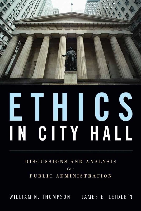 Ethics in City Hall: Discussion and Analysis for Public Administration