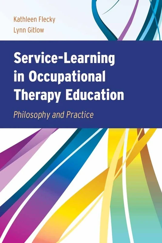 Service-learning in Occupational Therapy Education: Philosophy and Practice