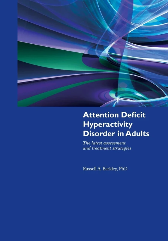 Adhd In Adults: The Latest Assessment and Treatment Strategies