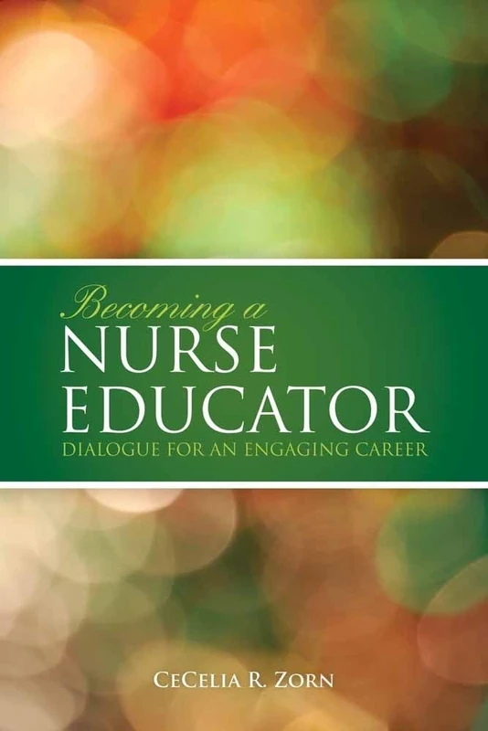Becoming A Nurse Educator: Di: Dialogue for an Engaging Career