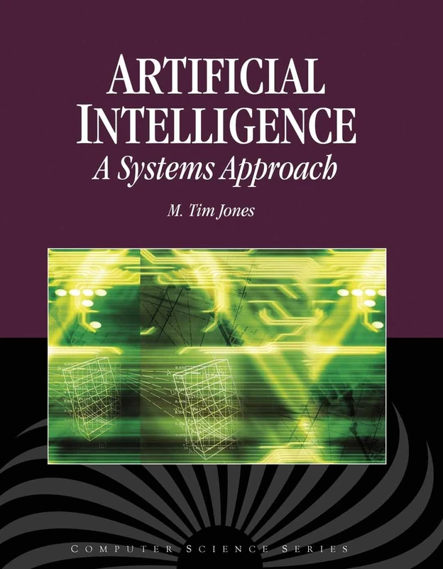 Artificial Intelligence: A Systems Approach (Computer Science Series)