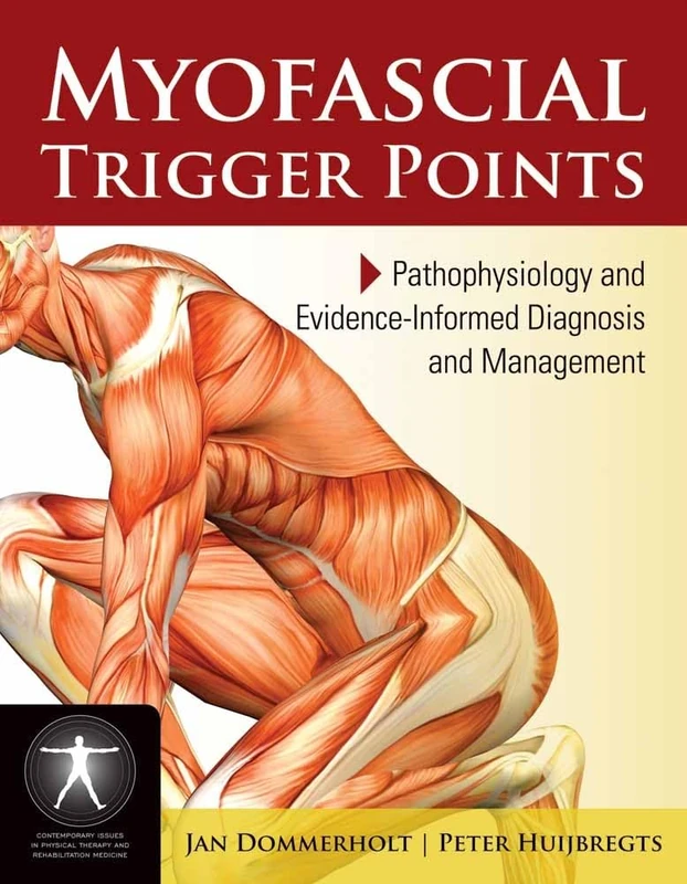 Myofascial Trigger Points: Pa: Pathophysiology and Evidence-informed Diagnosis and Management (Contemporary Issues in Physical Therapy and Rehabilitation Medicine)