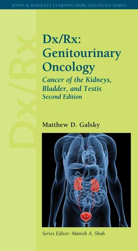 Dx/Rx: Genitourinary Oncology: Cancer of the Kidneys, Bladder, and Testis (Jones & Bartlett Learning DX/RX Oncology)