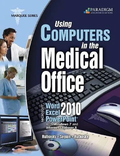 Using Computers in the Medical Office: Microsoft Word Excel and Powerpoint 2010: Text with data files CD