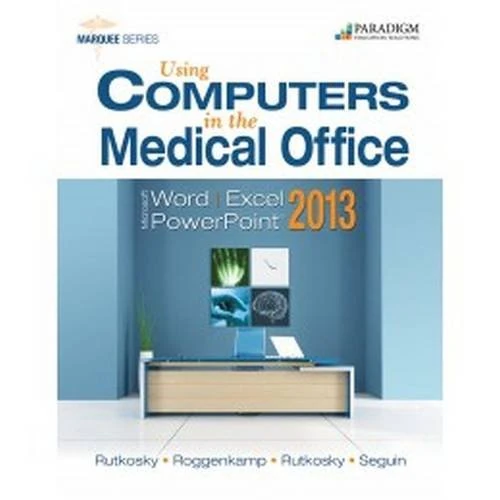 Using Computers in the Medical Office: Microsoft Word Excel and Powerpoint 2013: Text with Data Files CD