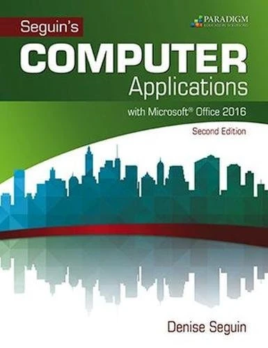 COMPUTER Applications with Microsoft®Office 2016: Text with physical eBook code (Seguin)