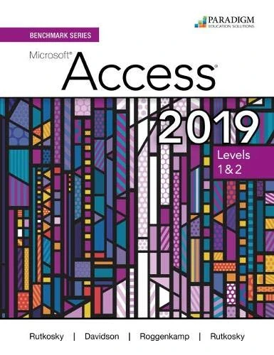 Benchmark Series: Microsoft Access 2019 Levels 1&2: Text + Review and Assessments Workbook