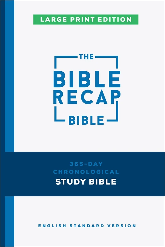 The Bible Recap 365-Day Chronological Study Bible, Large Print: English Standard Version