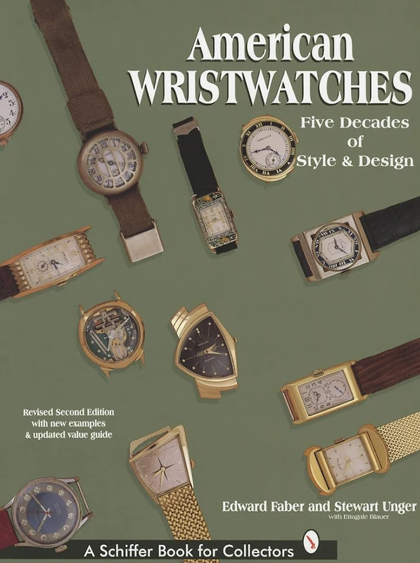 AMERICAN WRISTWATCHES: Five Decades of Style and Design (Schiffer Book for Collectors)