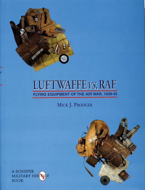 The Luftwaffe Vs.RAF: Flying Equipment of the Air War, 1939-45 (Schiffer Military/Aviation History)