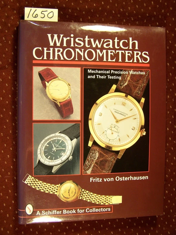 WRISTWATCH CHRONOMETERS: Mechanical Precision Watches and Their Testing (Schiffer Book for Collectors)