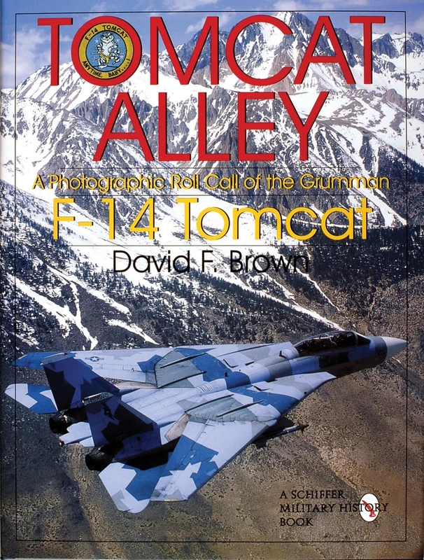 Tomcat Alley: A Photographic Roll Call of the Grumman F-14 Tomcat (Schiffer Military History)