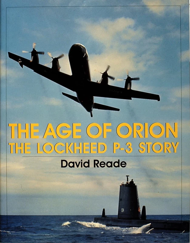 AGE OF ORION: The Lockheed P-3 Story (Schiffer Military/Aviation History)