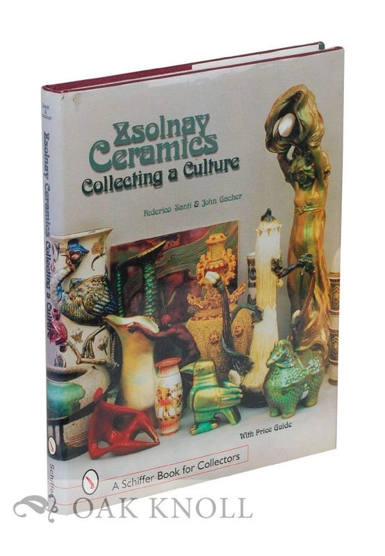 ZSOLNAY CERAMICS (Schiffer Book for Collectors (Hardcover)): Collecting a Culture