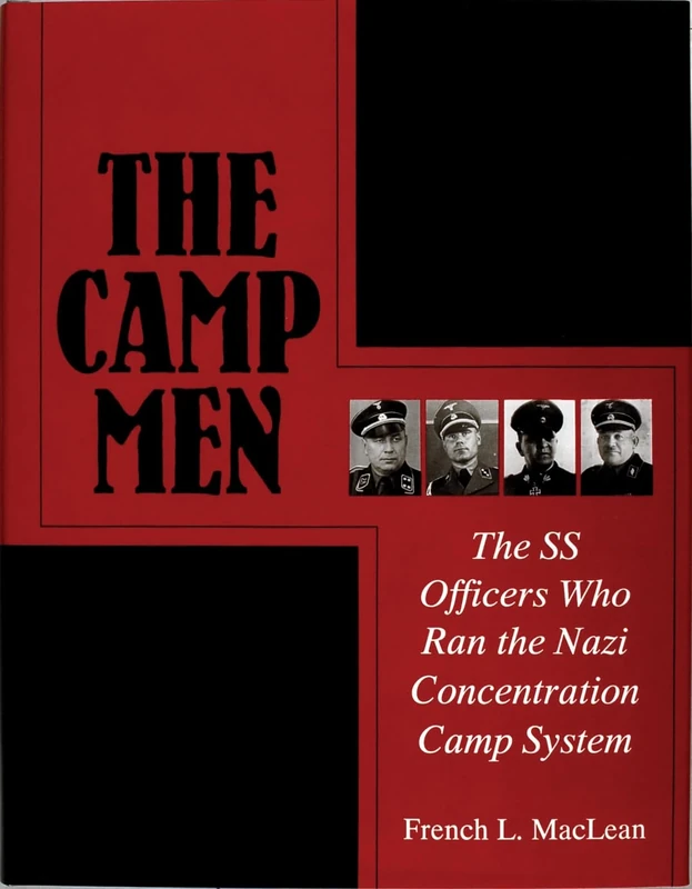 CAMP MEN SS OFFICERS WHO RAN THE NAZI C: SS Officers Who Ran the Nazi Concentration Camp System (Schiffer Military History): The SS Officers Who Ran the Nazi Concentration Camp System