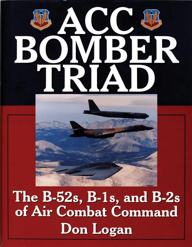 ACC Bomber Triad: The B-52s, B-1s and B-2s of Air Combat Command (Schiffer Military History)